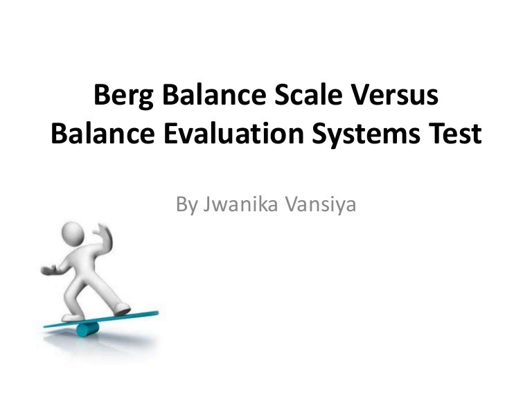 Berg balance scale versus balance evaluation systems test