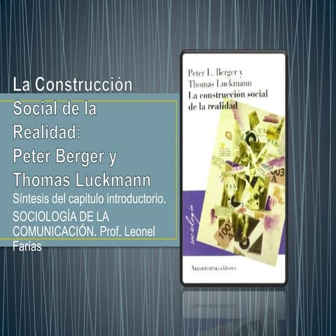 Berger y luckman la construccion de la realidad-intro y cap. 1