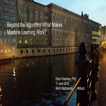 What Makes Machine Learning Work? Berlin Buzzwords 2018 #bbuzz talk 