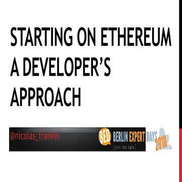 Berlin Expert Days - Starting on Ethereum, a developer approach
