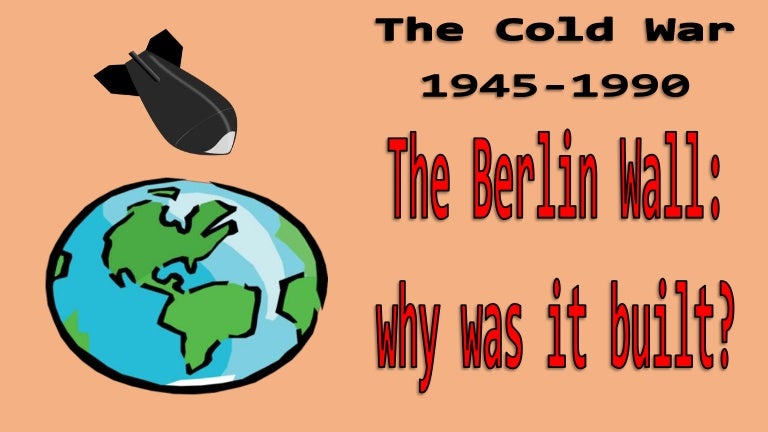 Cold War Flashpoints - Berlin wall: why was it built?