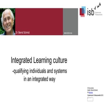 Bernd schmid integrated learning culture qualifying individuals and systems in an integrated way_systemic research  conference heidelberg 2017
