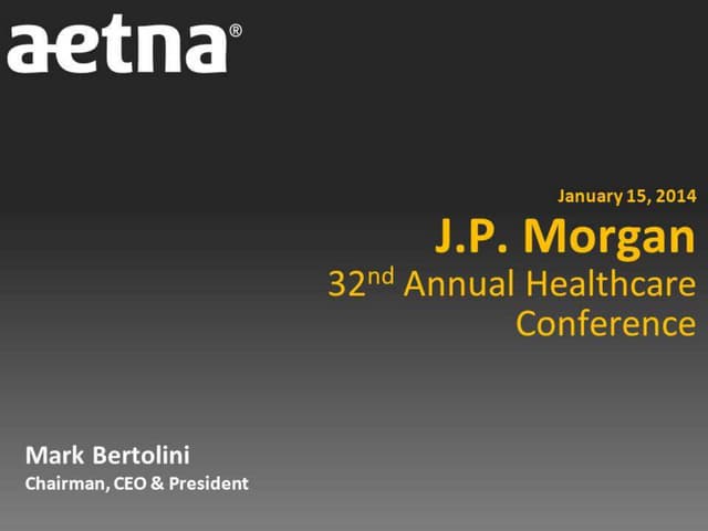 Mark Bertolini of Aetna at JP Morgan Healthcare 2014