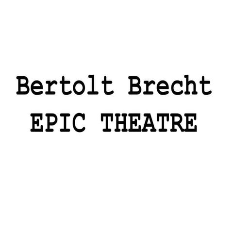 Bertolt Brecht & Epic Theatre