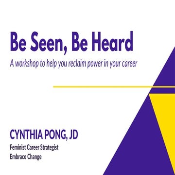 Be seen, be heard: A workshop to help you reclaim power in your career