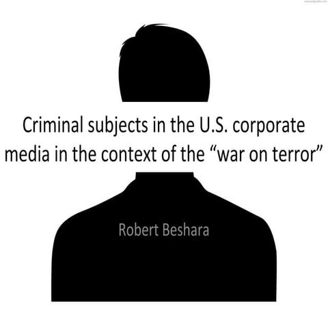 Criminal subjects in the U.S. corporate media in the context of the "war on t...