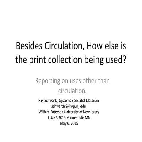 Besides Circulation, How else is the print collection being used? Reporting on uses other than circulation.