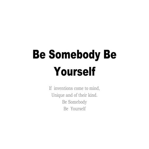 Be somebody be yourself