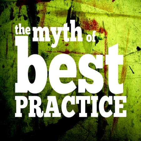 The myth of "best practice"
