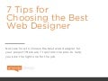 7 Tips for  Choosing the Best Web Designer