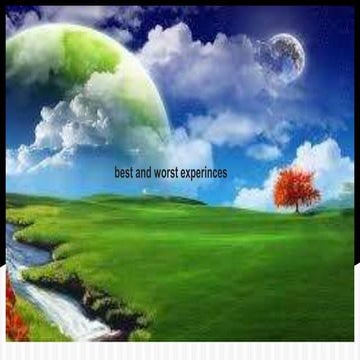 Best and worst experinces