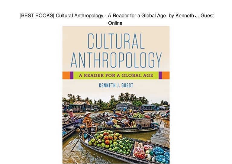 [BEST BOOKS] Cultural Anthropology - A Reader for a Global Age by K…