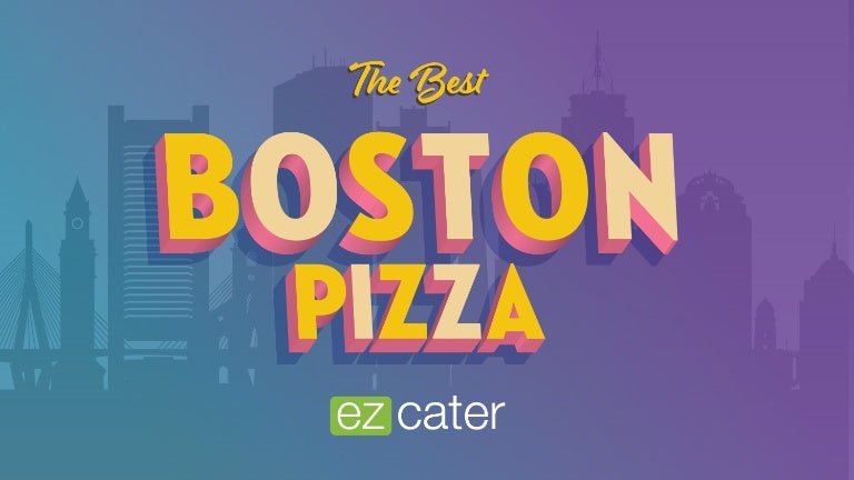 From Thin Crust To Deep Dish The Best Pizza Catering In Boston