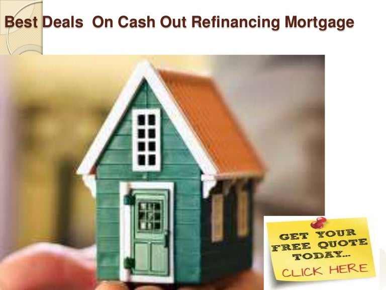 Best Deals On Cash Out Refinancing Mortgage