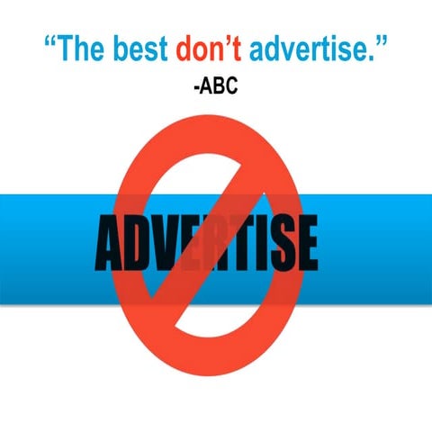 The best don't advertise