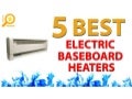 5 Best Electric Baseboard Heaters