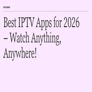 Best IPTV Apps for 2026 – Watch Anything, Anywhere!