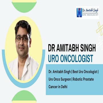 Dr. Amitabh Singh — The Best Uro-oncologist in Delhi NCR, India.pdf