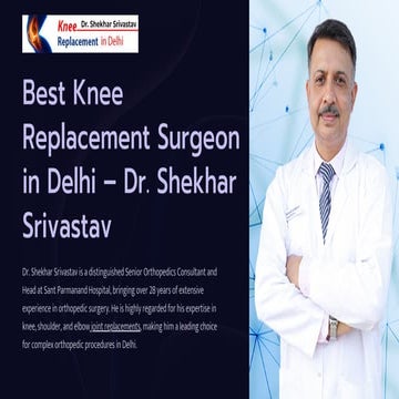 Total Knee Replacement in Delhi - Dr. Shekhar Srivastav | PPTX