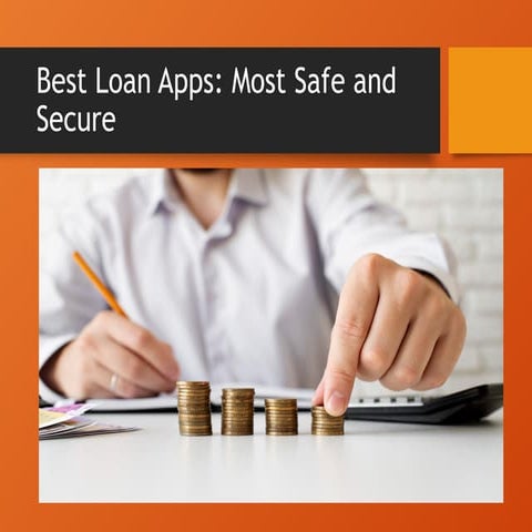 Best Loan Apps - Safest and Secure Applications | PPTX
