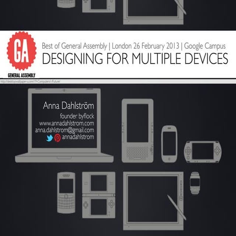 Best of GA: Designing For Multiple Devices - Google Campus, 26 Feb 2013