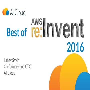 Best of re:Invent 2016 meetup presentation