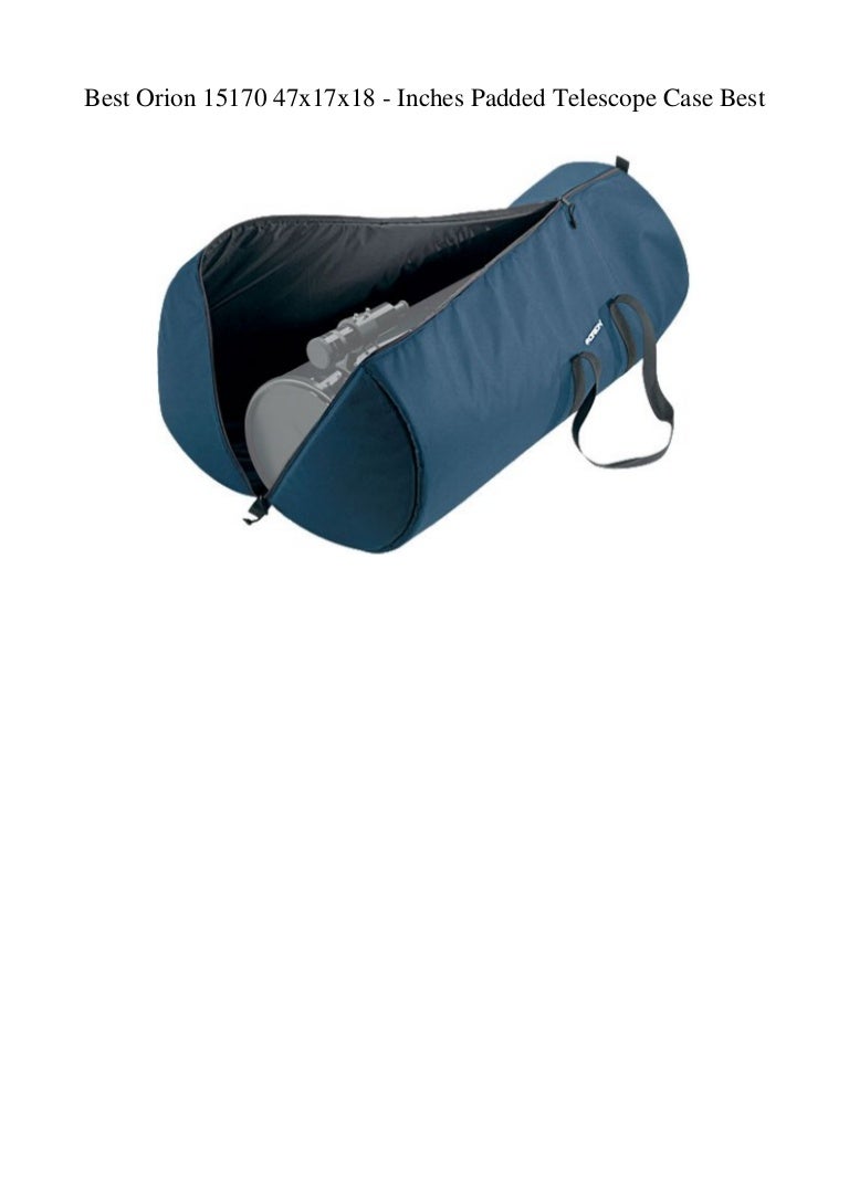 Best Orion 15170 47x17x18 Inches Padded Telescope Case Best