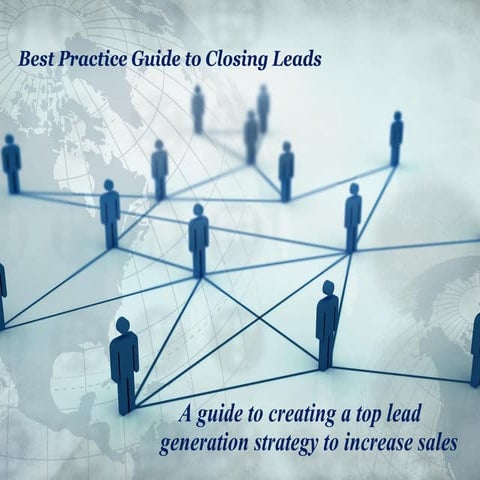 Best Practice Guide To Closing Leads March 2012