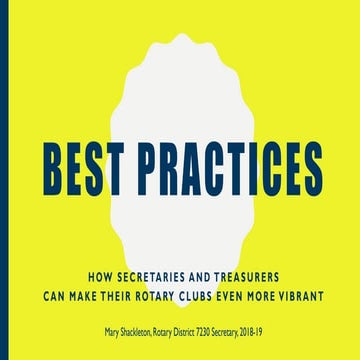 BEST PRACTICES: HOW SECRETARIES AND TREASURERS CAN MAKE THEIR ROTARY CLUBS EV...