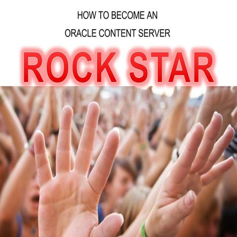 How To Become An Oracle ECM Rock Star