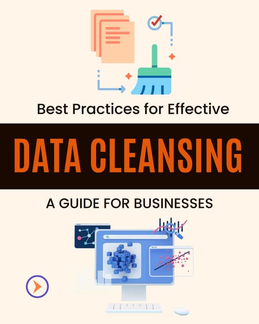 Best Practices for Effective Data Cleansing A Guide for Businesses