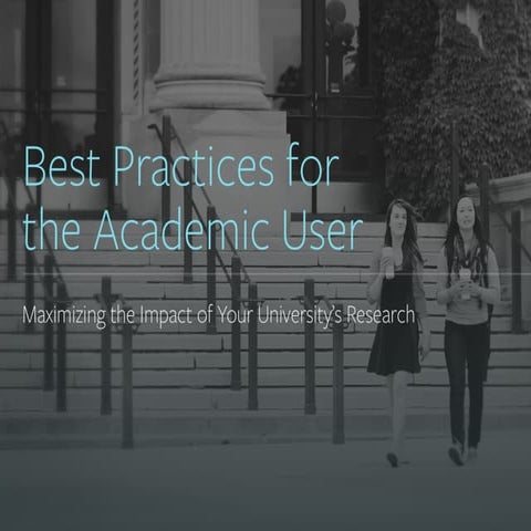 Best Practices for the Academic User: Maximizing the Impact of Your Instituti...