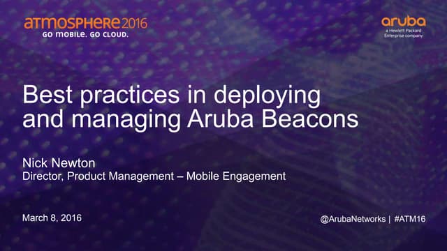 Best practices in deploying and managing aruba bluetooth low energy (ble) bea...