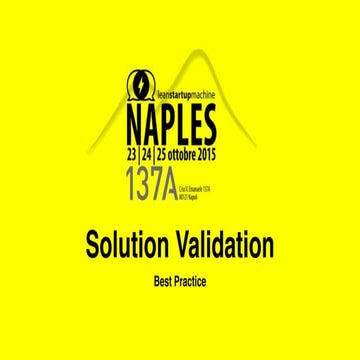 Best Practice Solution Validation - Lean Startup Machine - Naples 2015