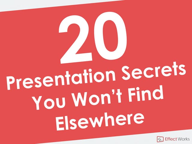 20 Presentation Secrets You Won't Find Elsewhere