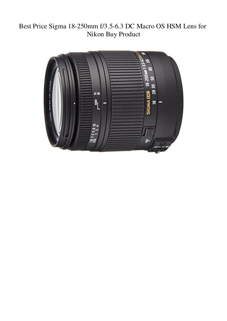 Best Price Sigma 18 250mm F3 5 6 3 Dc Macro Os Hsm Lens For Nikon Buy