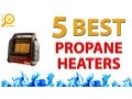 5 Best Propane Heaters