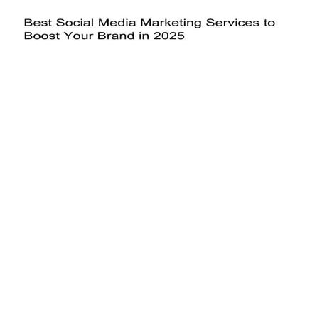 Best Platforms for Social Media Marketing Services in 2025.pdf