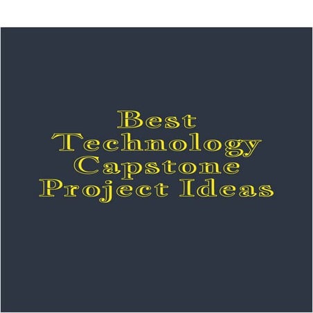 Best Technology Capstone Project Ideas