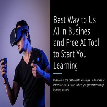 Best Way to Use AI in Business and Free AI Tools to Start Your Learning.pptx