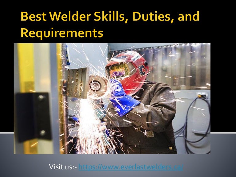 Best welder skills, duties, and requirements