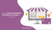 Best WooCommerce Payment Gateways Plugins for Your Store.pptx
