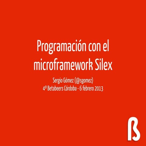Introducción al microframework PHP Silex - Sergio Gómez - Betabeers Córdoba 0...
