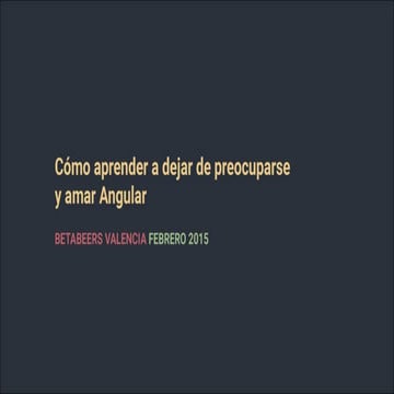 Cómo dejar de preocuparse y amar Angular