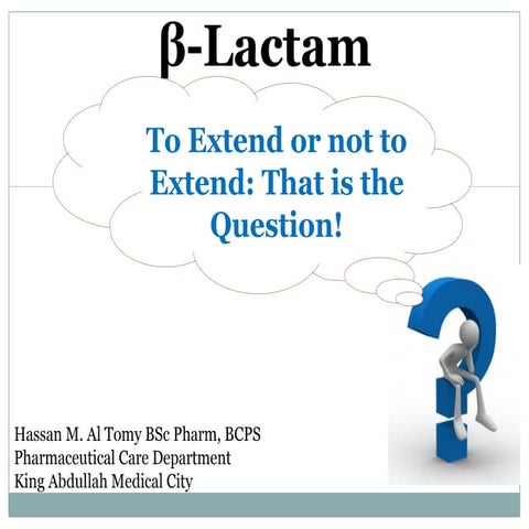 Beta Lactam: To Extend or not to Extend: That is the Question!