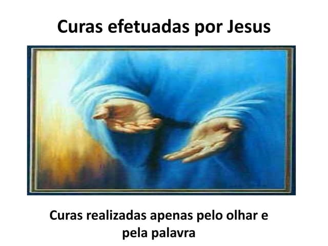  As curas efetuadas por Jesus  - Ta...