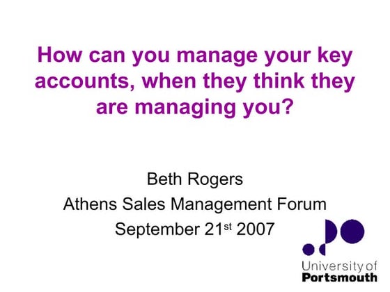 Beth Rogers:  "How can you manage your Key Accounts, when they think they are...