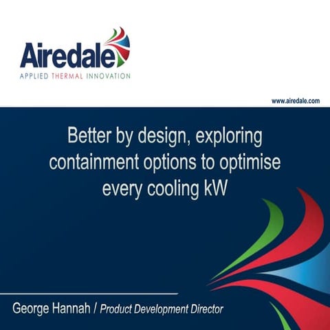 Better by design, exploring containment options to optimise every cooling kW