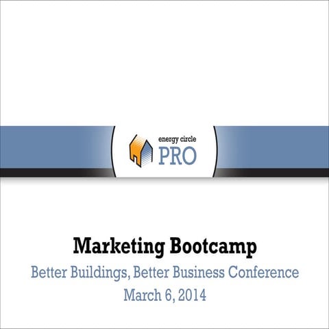 Peter Troast's Marketing Bootcamp Presentation at Better Buildings 2014, Wisc...