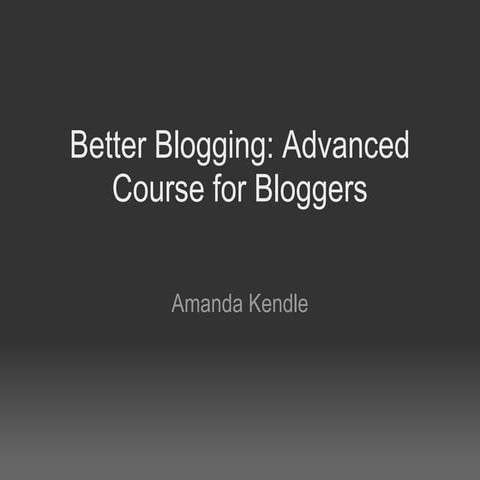 Better blogging advanced course for bloggers